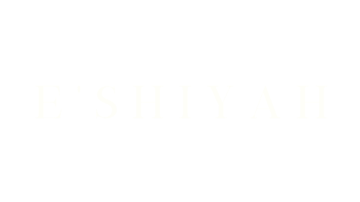 E'SHIYAH